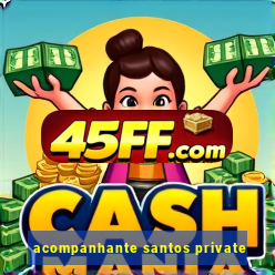 acompanhante santos private